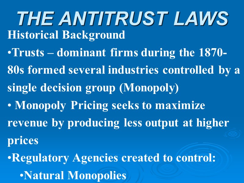 THE ANTITRUST LAWS Historical Background Trusts – dominant firms during the 1870-80s formed several